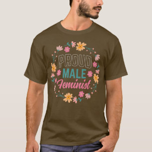 Proud Male Feminist Frauenrechtlerinnen Mädchen F T-Shirt