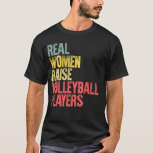 Proud Mama Shirt Real Women Raise Volleyball Playe