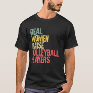 Proud Mama Shirt Real Women Raise Volleyball Playe