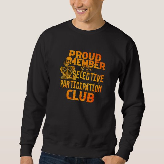 Proud Member Of The Selective Participation Club A Sweatshirt (Vorderseite)