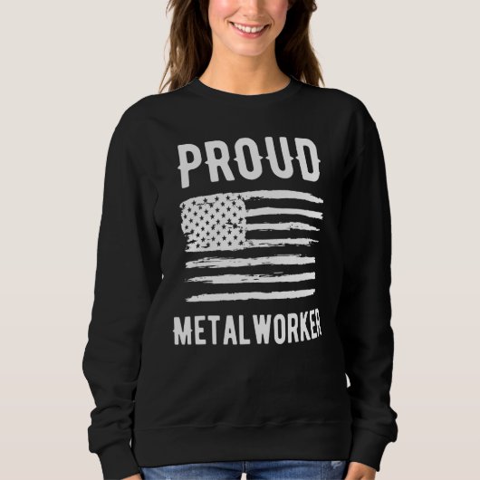 Proud Metalworker Profession American Flag Sweatshirt (Vorderseite)