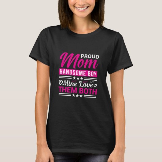 Proud Mom Handsome Boy Love Family Quote T-Shirt (Vorderseite)