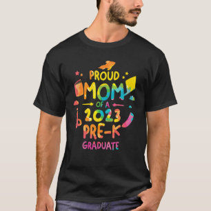 Proud Mom Of A 2023 Pre K Graduate Graduation T-Shirt