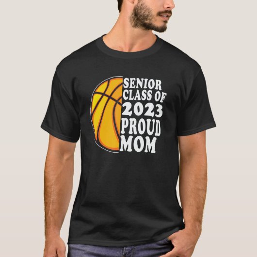 Proud Mom Of A Basketball Senior 2023 Graduation T-Shirt (Vorderseite)