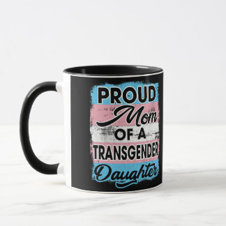 Proud Mom of a Transgender Daughter Tasse