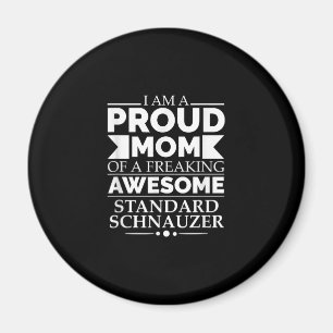 Proud Mom of Awesome Standard Schnauzer Dog Mom Do Magnet