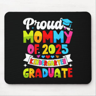 Proud Mommy of 2025 Kindergarten Graduate Mousepad