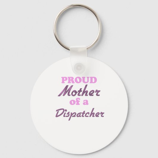 Proud Mother of a Dispatcher Schlüsselanhänger (Vorderseite)