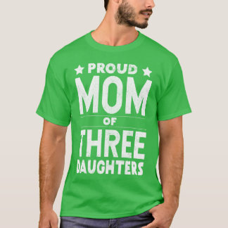 Proud Mother Ofhree Daughters T-Shirt