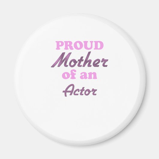 Proud Mutter eines Schauspielers Magnet (Vorne)
