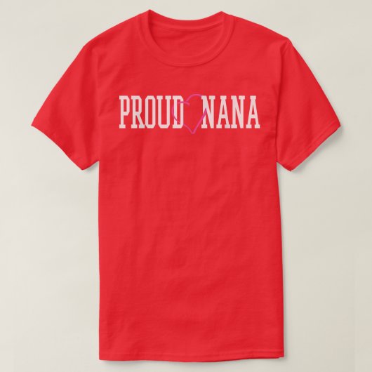 Proud Nana Niedliches Geschenk T-Shirt für Oma Nan (Design vorne)