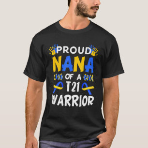 Proud Nana of T21 Warrior Down Syndrome Awareness T-Shirt