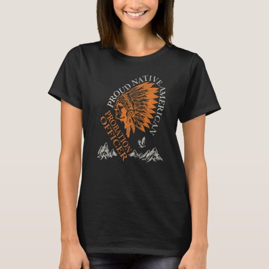 Proud Native American Job Probation Officer T-Shirt (Vorderseite)