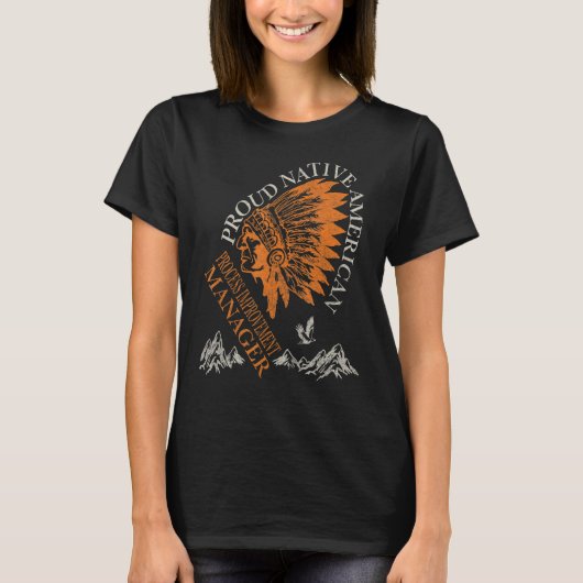 Proud Native American Job Process Improvement Mana T-Shirt (Vorderseite)