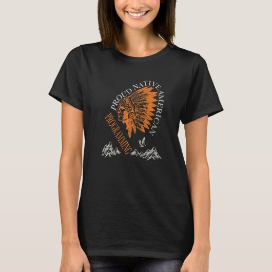 Proud Native American Job Programming T-Shirt (Vorderseite)