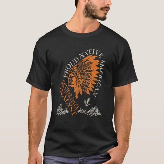 Proud Native American Job Senior Data Analyst T-Shirt (Vorderseite)