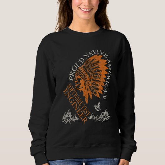 Proud Native American Job Software Test Engineer Sweatshirt (Vorderseite)