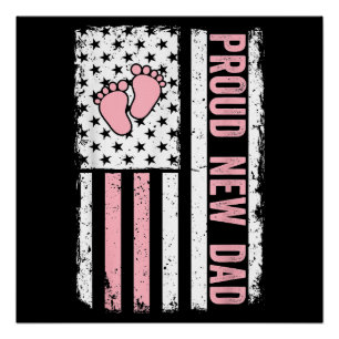 Proud New Dad New Girl Baby Vathers Day Funny Firs Poster