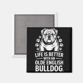 Proud Olde English Bulldog Life Is Better Dog Funn Magnet (Vorderseite/Rückseite)