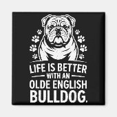 Proud Olde English Bulldog Life Is Better Dog Funn Magnet (Vorne)