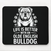 Proud Olde English Bulldog Life Is Better Dog Funn Mousepad (Vorne)