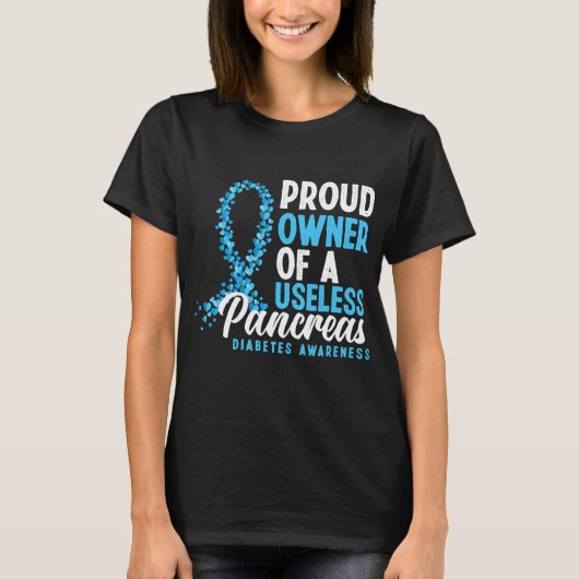 Proud Owner Of A Useless Pancreas T1d T-Shirt (Vorderseite)
