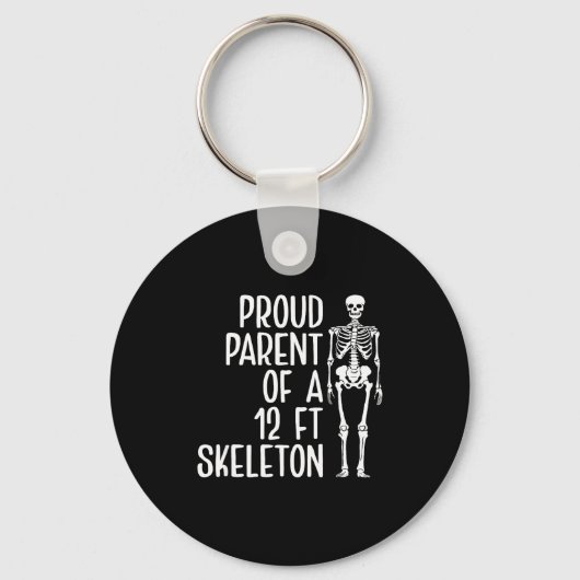 Proud Parent Of A 12ft Skeleton Funny Family Quote Schlüsselanhänger (Vorderseite)