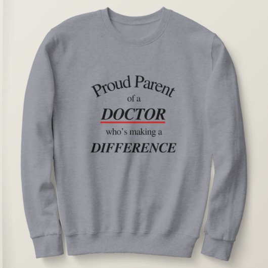 Proud Parent of A Doctor | Beste Voraussetzungen f Sweatshirt (Design vorne)