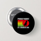 Proud Parent Of A Dramatic Dog Silhouette Retro De Button (Vorne & Hinten)