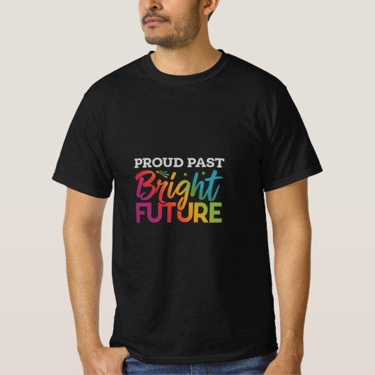 Proud Past Bright Future T-Shirt (Vorderseite)