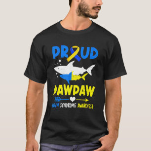 Proud Pawpaw Shark Down Syndrome Awareness T21 1 T-Shirt