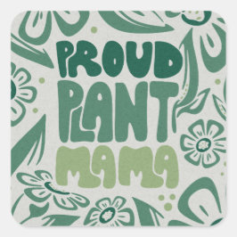 Proud Plant Mama – Bold Plant Lover Quadratischer Aufkleber
