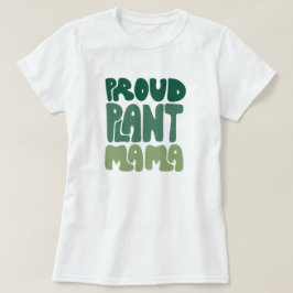 Proud Plant Mama – Bold Plant Lover T-Shirt