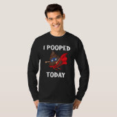 Proud Pooper Kackte Furz, die ich heute Gekackt ha T-Shirt (Vorne ganz)