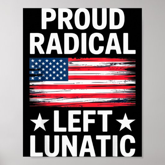 Proud Radical Left Lunatic For Litical Enthusiasts Poster (Vorne)