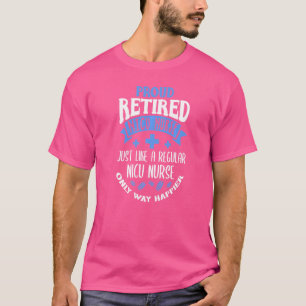 Proud Remüde Nicu Nurse Retirement Neonatal Icu T-Shirt