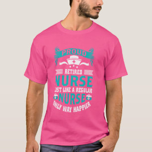 Proud Remüde Nurse Way Happier Pflege Rente T-Shirt