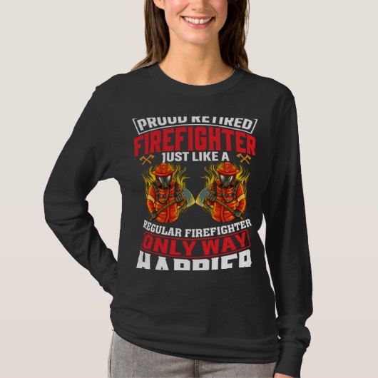 Proud Retired Firefighter Just Like A Regular Fire T-Shirt (Vorderseite)