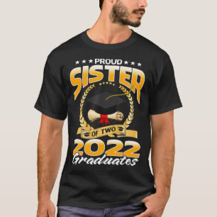 Proud Sister of Two 2022 Graduates Funny Graduatio T-Shirt