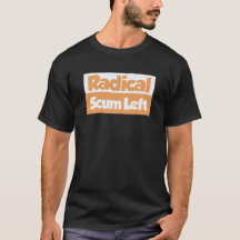 Proud to Be Radical Left Scum - Rebel Democrat 