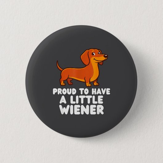 Proud To Have A Little Wiener Dog Funny Dachshund Button (Vorderseite)