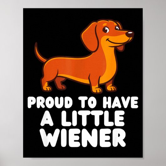 Proud To Have A Little Wiener Dog Funny Dachshund Poster (Vorne)