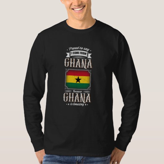 Proud to say I come from Ghana T-Shirt (Vorderseite)