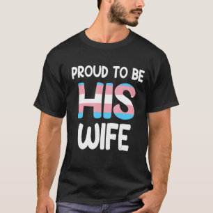 Proud Trans Ehefrau Lgbt Pride Transgender Man Tra T-Shirt