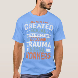 Proud Trauma Social Worker Beruf Job Mental H T-Shirt
