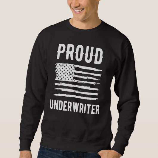 Proud Underwriter Profession American Flag Sweatshirt (Vorderseite)