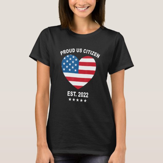 Proud Us Citizen 2022 American Flag Heart New Usa  T-Shirt (Vorderseite)