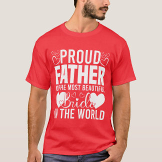 Proud Vater Ofhe Die schönste Braut lustig T-Shirt