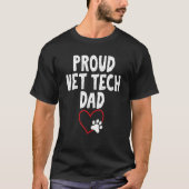 Proud Vet Tech Dad   Message for Vet Dads T-Shirt (Vorderseite)