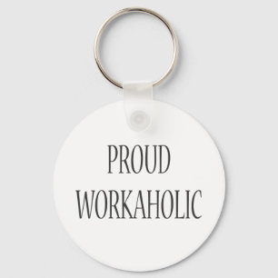 Proud Workaholic Schlüsselanhänger